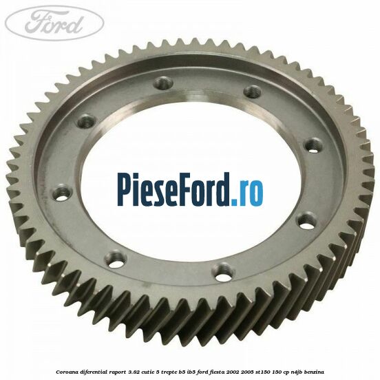 Coroana diferential raport 3.82 cutie 5 trepte B5/IB5 Ford Fiesta 2002-2005 ST150 150 cp N4JB benzina