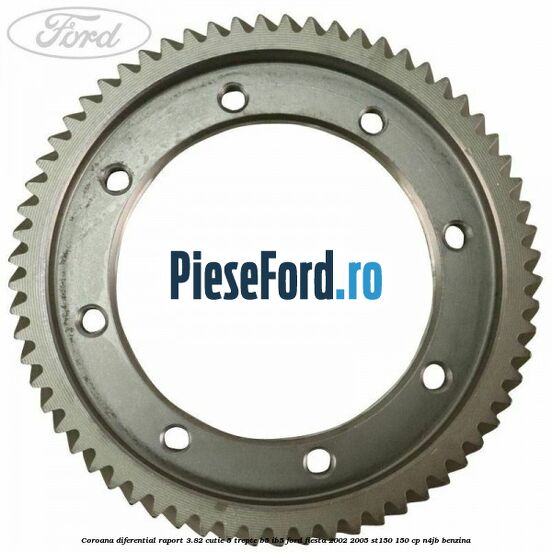 Coroana diferential raport 3.82 cutie 5 trepte B5/IB5 Ford Fiesta 2002-2005 ST150 150 cp N4JB benzina