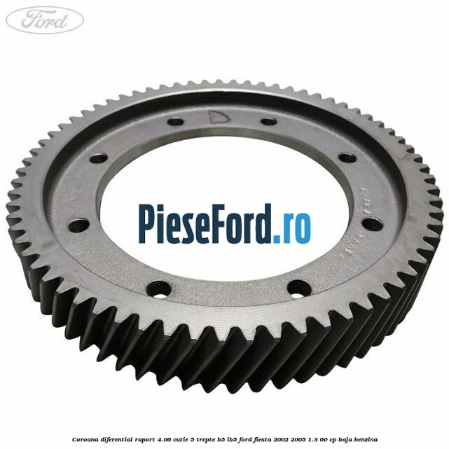Coroana diferential raport 4.06 cutie 5 trepte B5/IB5 Ford Fiesta 2002-2005 1.3 60 cp BAJA benzina