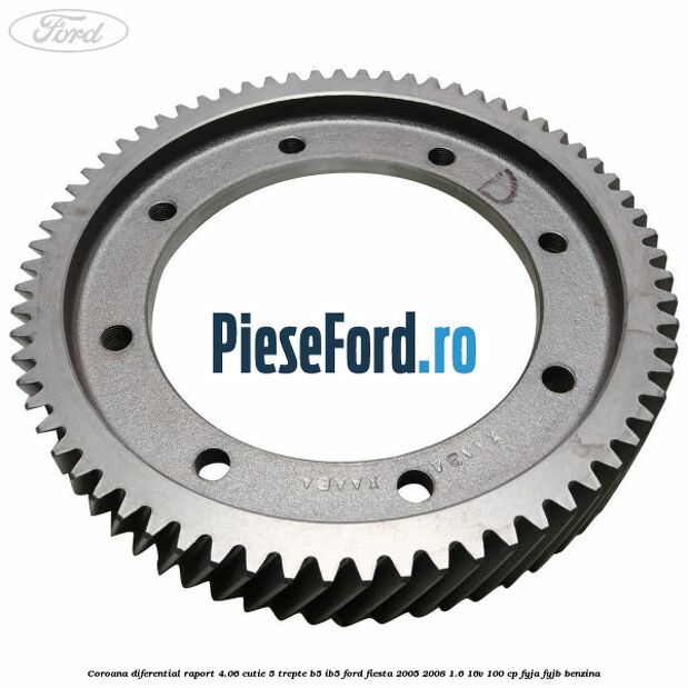 Coroana diferential raport 4.06 cutie 5 trepte B5/IB5 Ford Fiesta 2005-2008 1.6 16V 100 cp FYJA, FYJB benzina