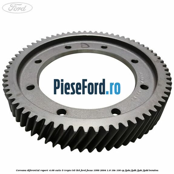 Coroana diferential raport 4.06 cutie 5 trepte B5/IB5 Ford Focus 1998-2004 1.6 16V 100 cp FYDA, FYDB, FYDC, FYDD benzina