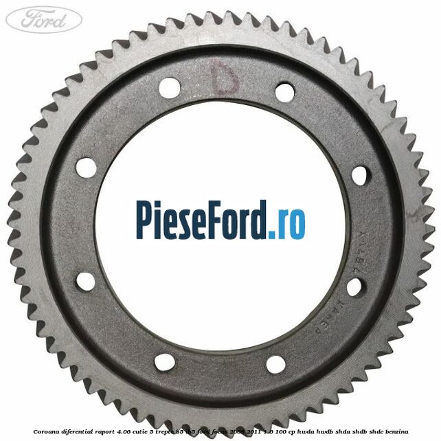Coroana diferential raport 4.06 cutie 5 trepte B5/IB5 Ford Focus 2008-2011 1.6 100 cp HWDA, HWDB, SHDA, SHDB, SHDC benzina