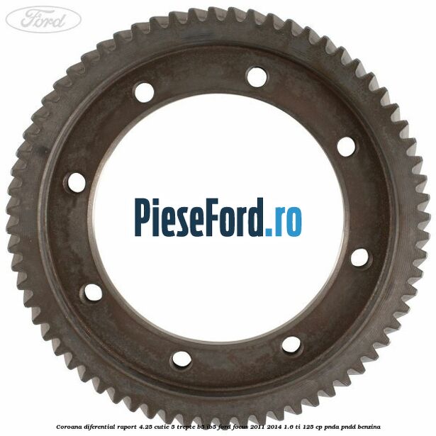 Coroana diferential raport 4.25 cutie 5 trepte B5/IB5 Ford Focus 2011-2014 1.6 Ti 125 cp PNDA, PNDD benzina