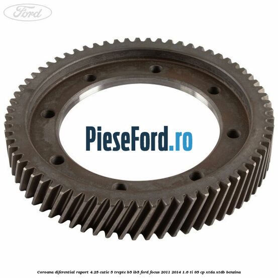 Coroana diferential raport 4.25 cutie 5 trepte B5/IB5 Ford Focus 2011-2014 1.6 Ti 85 cp XTDA, XTDB benzina