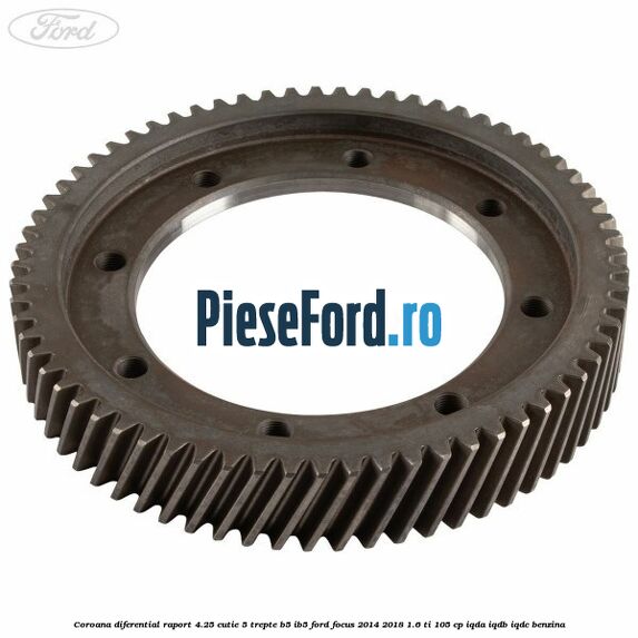 Coroana diferential raport 4.25 cutie 5 trepte B5/IB5 Ford Focus 2014-2018 1.6 Ti 105 cp IQDA, IQDB, IQDC benzina