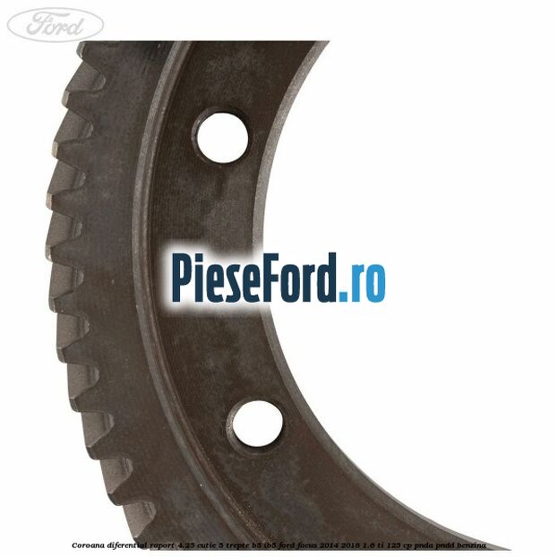 Coroana diferential raport 4.25 cutie 5 trepte B5/IB5 Ford Focus 2014-2018 1.6 Ti 125 cp PNDA, PNDD benzina