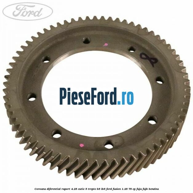 Coroana diferential raport 4.25 cutie 5 trepte B5/IB5 Ford Fusion 1.25 75 cp FUJA, FUJB benzina