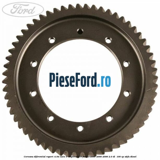Coroana diferential raport 4.54 cutie 5 trepte VXT75 Ford Transit 2000-2006 2.0 DI 100 cp Coroana diferential raport 4.54 cutie 5 trepte VXT75 Ford Transit 2000-2006 2.0 DI 100 cp ABFA diesel