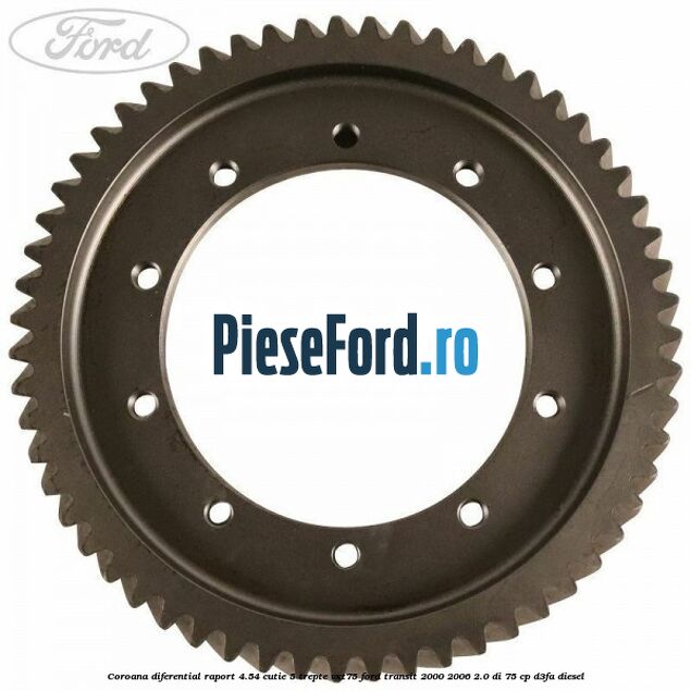 Coroana diferential raport 4.54 cutie 5 trepte VXT75 Ford Transit 2000-2006 2.0 DI 75 cp D3FA diesel