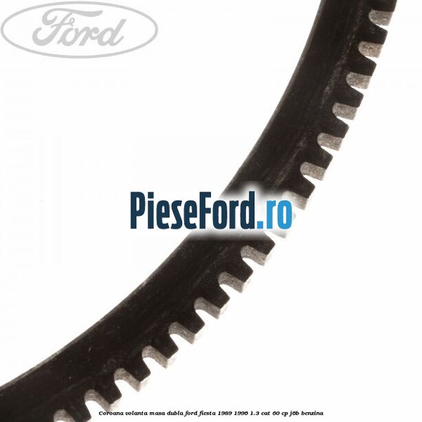 Coroana volanta masa dubla Ford Fiesta 1989-1996 1.3 CAT 60 cp J6B benzina