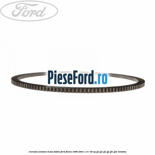 Coroana volanta masa dubla Ford Fiesta 1996-2001 1.3 i 50 cp JJA, JJC, JJE, JJJ, JJK, JJM benzina