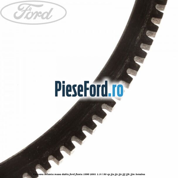 Coroana volanta masa dubla Ford Fiesta 1996-2001 1.3 i 50 cp JJA, JJC, JJE, JJJ, JJK, JJM benzina