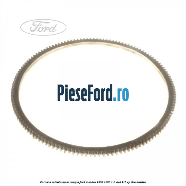 Coroana volanta masa simpla Ford Mondeo 1993-1996 1.8 4x4 115 cp RKA benzina