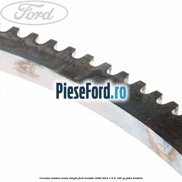 Coroana volanta masa simpla Ford Mondeo 2008-2014 1.6 Ti 125 cp Coroana volanta masa simpla Ford Mondeo 2008-2014 1.6 Ti 125 cp PNBA benzina