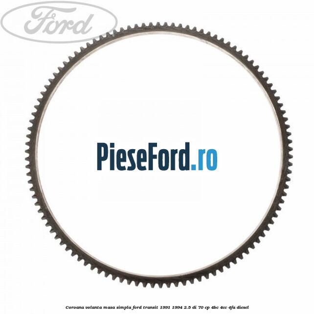 Coroana volanta masa simpla Ford Transit 1991-1994 2.5 DI 70 cp 4BC, 4CC, 4FA diesel