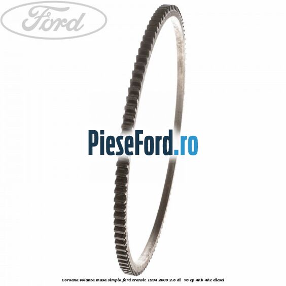 Coroana volanta masa simpla Ford Transit 1994-2000 2.5 DI  76 cp 4HB, 4HC diesel