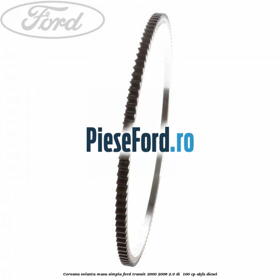 Coroana volanta masa simpla Ford Transit 2000-2006 2.0 DI  100 cp ABFA diesel