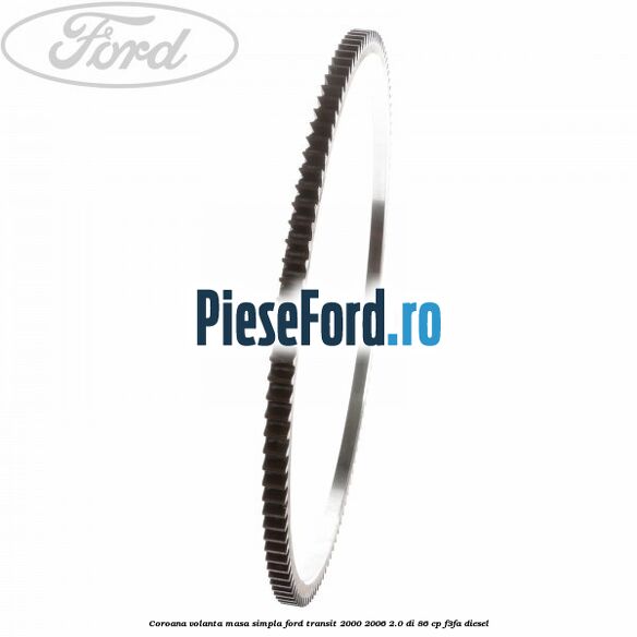 Coroana volanta masa simpla Ford Transit 2000-2006 2.0 DI 86 cp F3FA diesel
