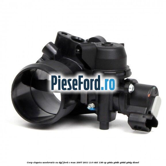 Corp clapeta acceleratie cu DPF Ford C-Max 2007-2011 2.0 TDCi 136 cp G6DA, G6DB, G6DD, G6DG diesel
