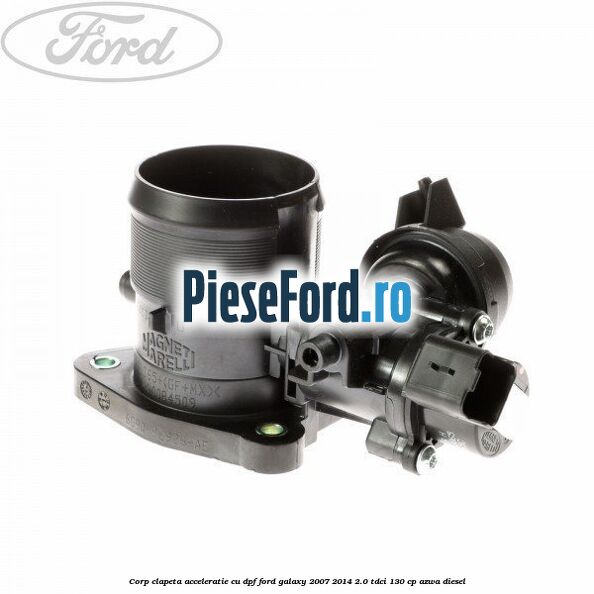 Corp clapeta acceleratie cu DPF Ford Galaxy 2007-2014 2.0 TDCi 130 cp AZWA diesel