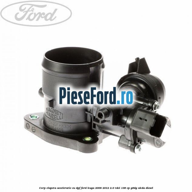 Corp clapeta acceleratie cu DPF Ford Kuga 2008-2012 2.0 TDCi 136 cp G6DG, UKDA diesel