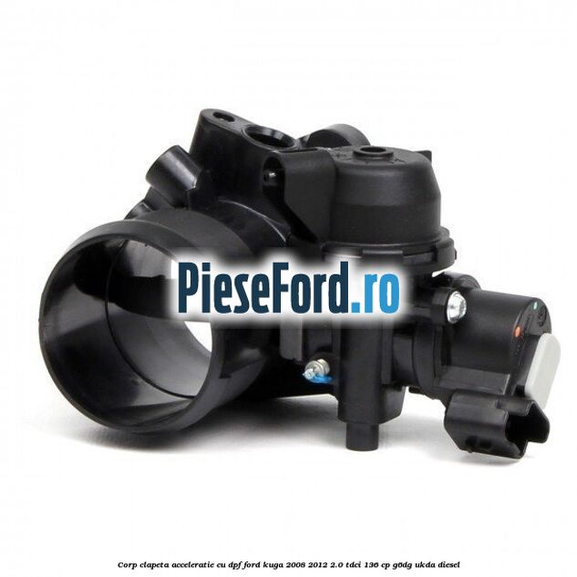 Corp clapeta acceleratie cu DPF Ford Kuga 2008-2012 2.0 TDCi 136 cp G6DG, UKDA diesel