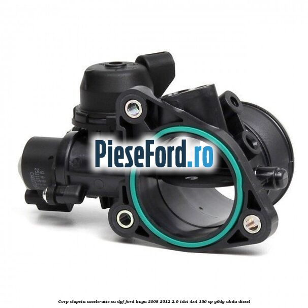 Corp clapeta acceleratie cu DPF Ford Kuga 2008-2012 2.0 TDCi 4x4 136 cp G6DG, UKDA diesel