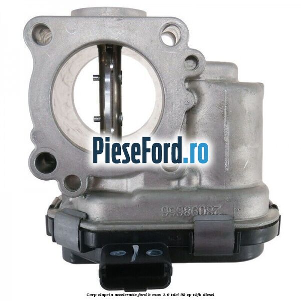 Corp clapeta acceleratie Ford B-Max 1.6 TDCi 95 cp T3JB diesel