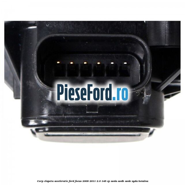 Corp clapeta acceleratie Ford Focus 2008-2011 2.0 145 cp AODA, AODB, AODE, SYDA benzina