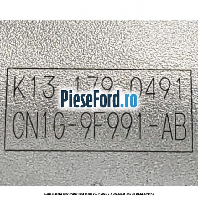 Corp clapeta acceleratie Ford Focus 2019-2023 1.5 EcoBoost 182 cp Y1DA benzina