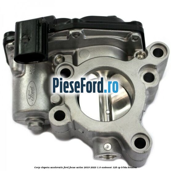 Corp clapeta acceleratie Ford Focus Active 2019-2023 1.0 EcoBoost 125 cp B7DA benzina