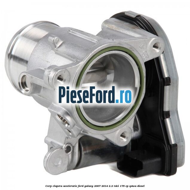 Corp clapeta acceleratie Ford Galaxy 2007-2014 2.2 TDCi 175 cp Corp clapeta acceleratie Ford Galaxy 2007-2014 2.2 TDCi 175 cp Q4WA diesel