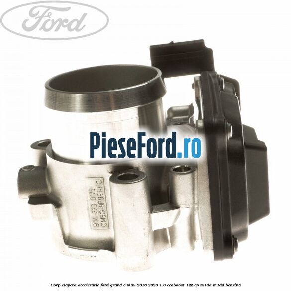 Corp clapeta acceleratie Ford Grand C-Max 2016-2020 1.0 EcoBoost 125 cp M1DA, M1DD benzina