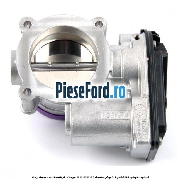 Corp clapeta acceleratie Ford Kuga 2019-2023 2.5 Duratec Plug-in-Hybrid 225 cp BGDA hybrid