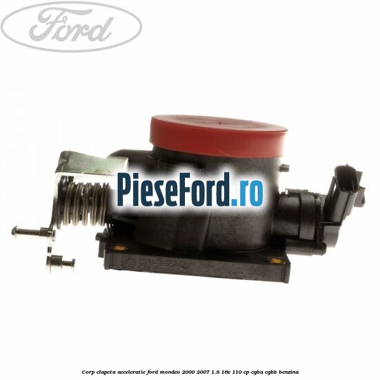 Corp clapeta acceleratie Ford Mondeo 2000-2007 1.8 16V 110 cp CGBA, CGBB benzina