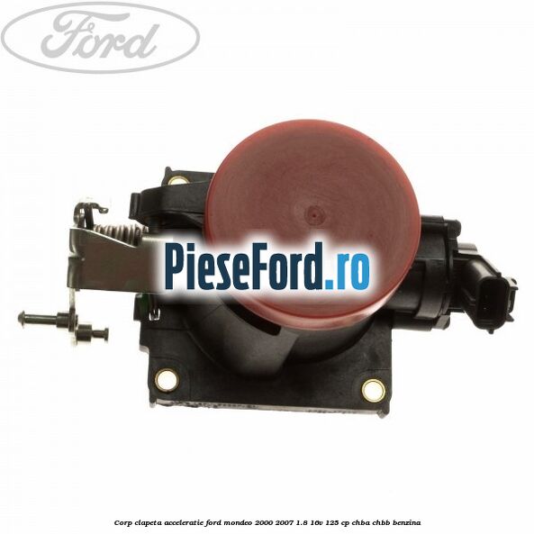 Corp clapeta acceleratie Ford Mondeo 2000-2007 1.8 16V 125 cp CHBA, CHBB benzina