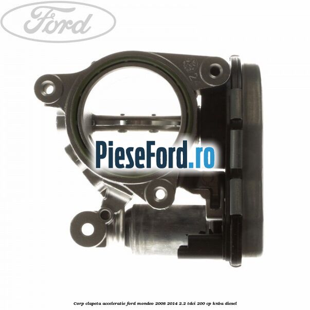 Corp clapeta acceleratie Ford Mondeo 2008-2014 2.2 TDCi 200 cp KNBA diesel
