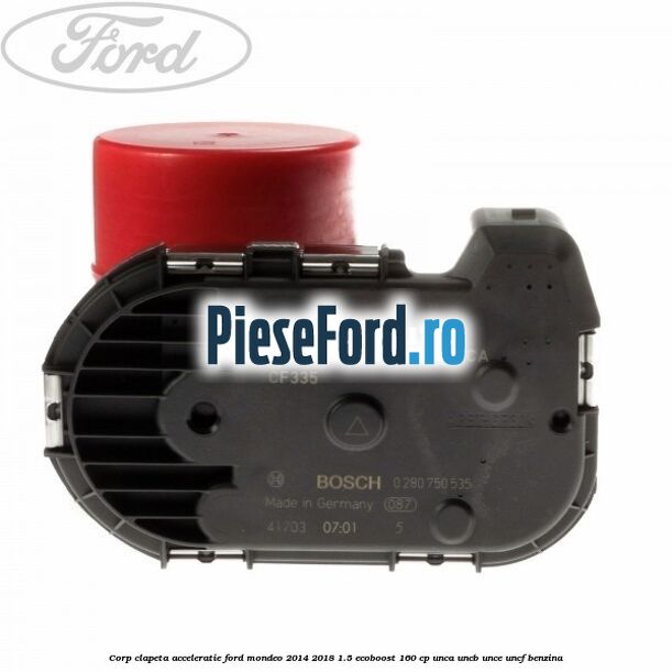 Corp clapeta acceleratie Ford Mondeo 2014-2018 1.5 EcoBoost 160 cp UNCA, UNCB, UNCE, UNCF benzina