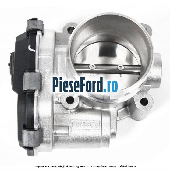 Corp clapeta acceleratie Ford Mustang 2018-2022 2.3 EcoBoost 290 cp C23HD0D benzina