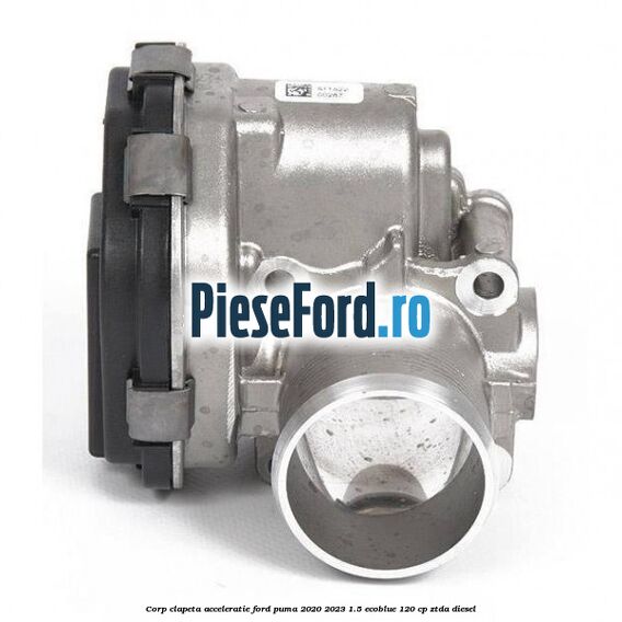 Corp clapeta acceleratie Ford Puma 2020-2023 1.5 EcoBlue 120 cp ZTDA diesel