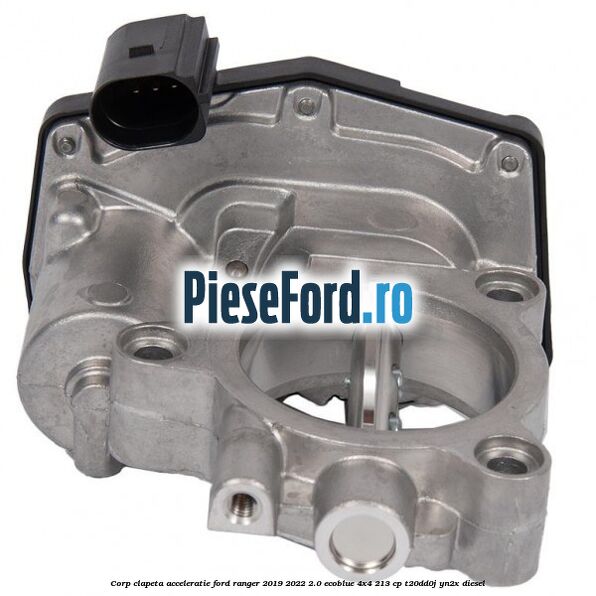 Corp clapeta acceleratie Ford Ranger 2019-2022 2.0 EcoBlue 4x4 213 cp T20DD0J, YN2X diesel