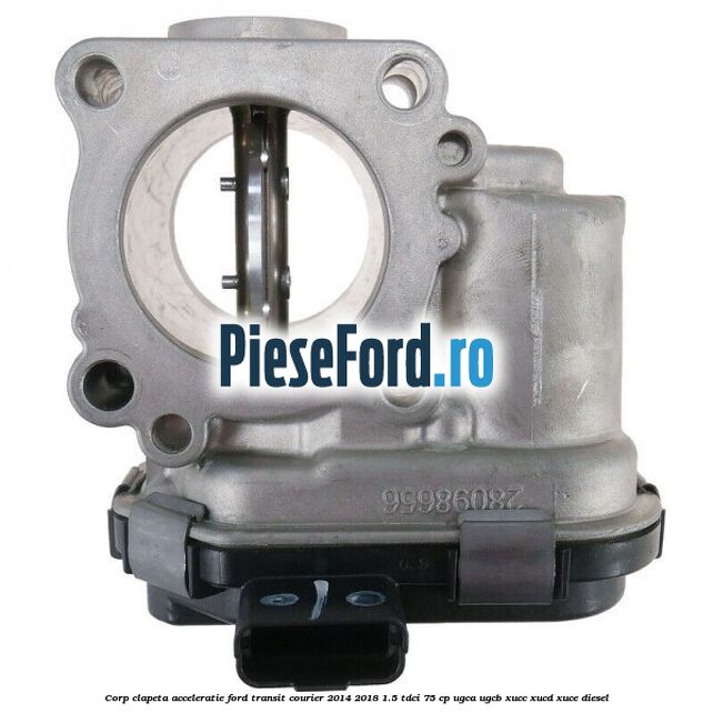 Corp clapeta acceleratie Ford Transit Courier 2014-2018 1.5 TDCi 75 cp Corp clapeta acceleratie Ford Transit Courier 2014-2018 1.5 TDCi 75 cp UGCA, UGCB, XUCC, XUCD, XUCE diesel