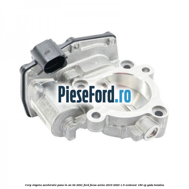 Corp clapeta acceleratie pana in an 02/2021 Ford Focus Active 2019-2023 1.5 EcoBoost 150 cp YZDA benzina
