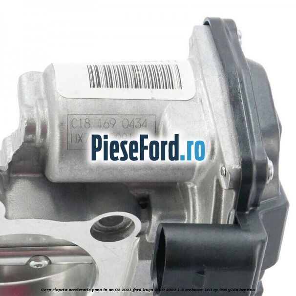Corp clapeta acceleratie pana in an 02/2021 Ford Kuga 2019-2023 1.5 EcoBoost 183 cp 996, Y1DA benzina