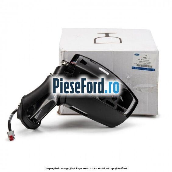 Corp oglinda stanga Ford Kuga 2008-2012 2.0 TDCI 140 cp Corp oglinda stanga Ford Kuga 2008-2012 2.0 TDCI 140 cp UFDA diesel