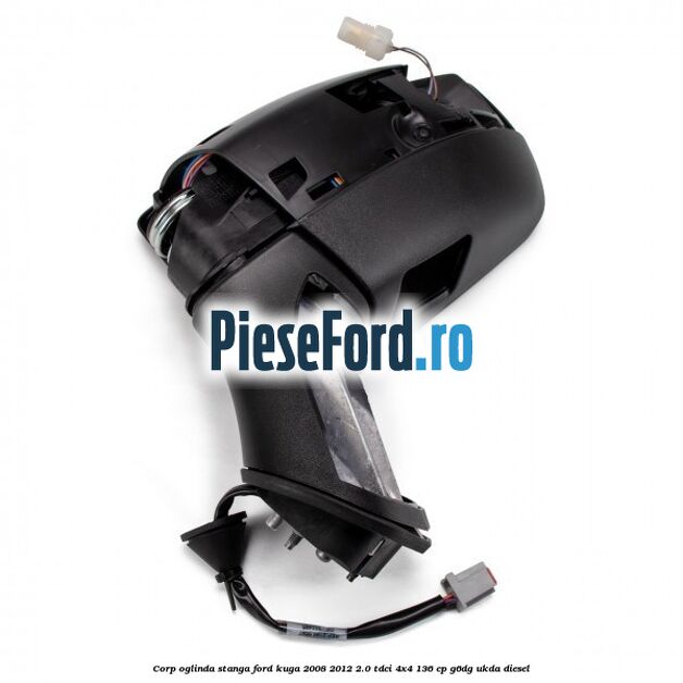 Corp oglinda stanga Ford Kuga 2008-2012 2.0 TDCi 4x4 136 cp G6DG, UKDA diesel