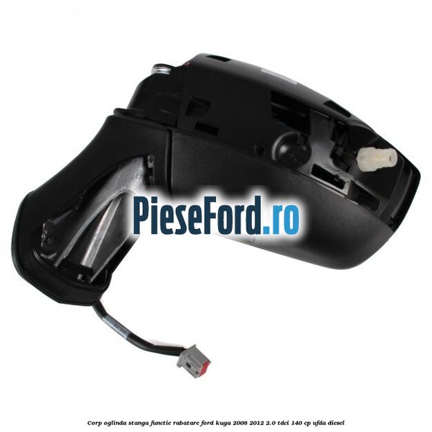 Corp oglinda stanga, functie rabatare Ford Kuga 2008-2012 2.0 TDCI 140 cp Corp oglinda stanga, functie rabatare Ford Kuga 2008-2012 2.0 TDCI 140 cp UFDA diesel