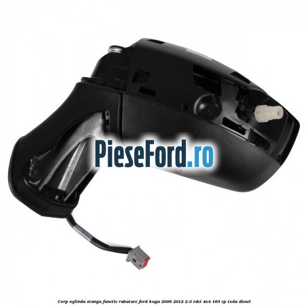 Corp oglinda stanga, functie rabatare Ford Kuga 2008-2012 2.0 TDCI 4x4 163 cp Corp oglinda stanga, functie rabatare Ford Kuga 2008-2012 2.0 TDCI 4x4 163 cp TXDA diesel