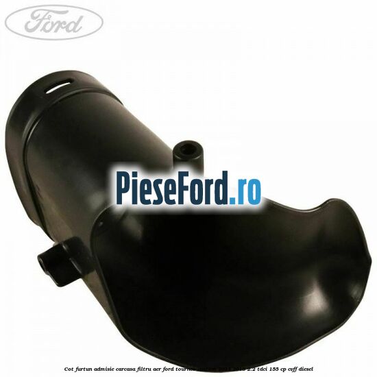Cot furtun admisie carcasa filtru aer Ford Tourneo Custom 2014-2018 2.2 TDCi 155 cp Cot furtun admisie carcasa filtru aer Ford Tourneo Custom 2014-2018 2.2 TDCi 155 cp CVFF diesel
