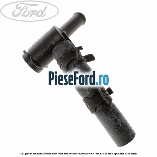 Cot furtun conducta carcasa termostat Ford Mondeo 2000-2007 2.0 TDDI 115 cp Cot furtun conducta carcasa termostat Ford Mondeo 2000-2007 2.0 TDDI 115 cp D6BA, HJBA, HJBB, HJBC diesel
